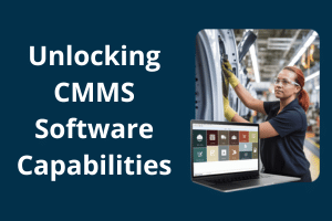 10 Important Capabilities of CMMS Software